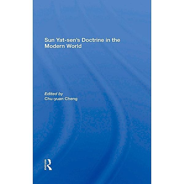 Sun Yat-sen's Doctrine In The Modern World, Chu-Yuan Cheng, Hung-Chao Tai, Harold Z Schiffrin, Yu-Long Ling