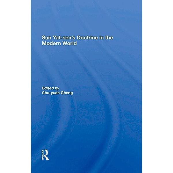 Sun Yatsen's Doctrine In The Modern World, Chu-Yuan Cheng, Hung-Chao Tai, Harold Z Schiffrin, Yu-Long Ling