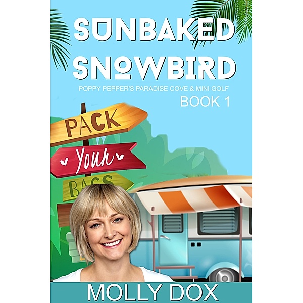 Sunbaked Snowbird (Poppy Pepper's Paradise Cove & Mini Golf, #1) / Poppy Pepper's Paradise Cove & Mini Golf, Molly Dox