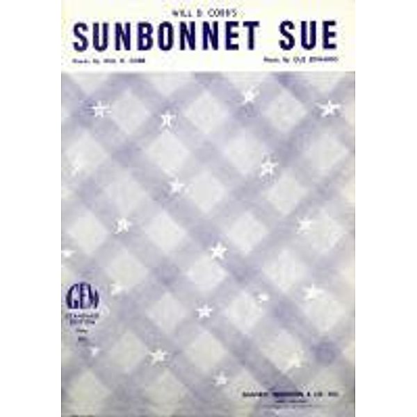Sunbonnet Sue (When I Was A Kid So High), Gus. Edwards, Will D. Cobb
