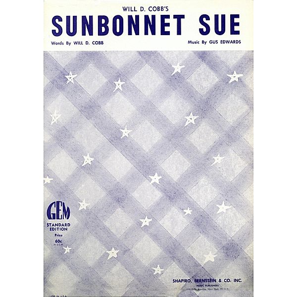 Sunbonnet Sue (When I Was A Kid So High), Gus. Edwards, Will D. Cobb