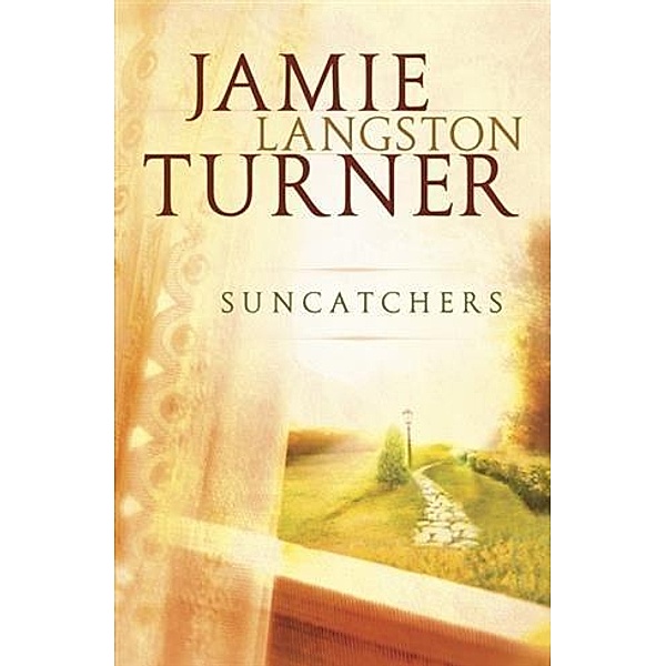 Suncatchers, Jamie Langston Turner