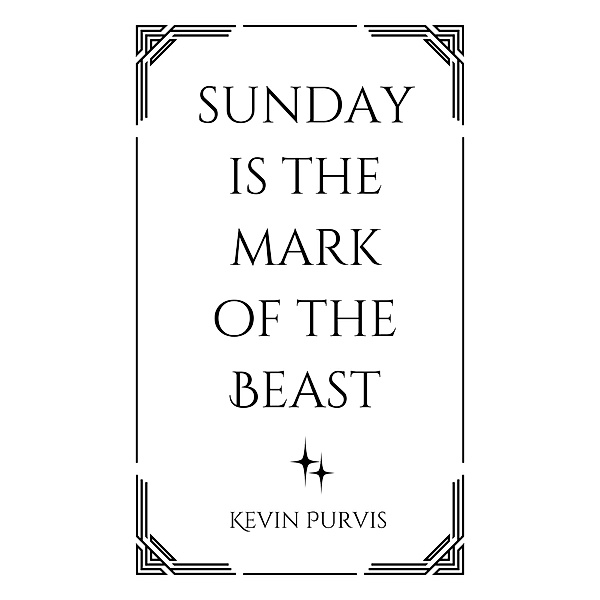 Sunday Is The Mark of The Beast, Kevin Purvis
