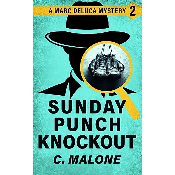 Sunday Punch Knockout (Detective DeLuca Mysteries, #2) / Detective DeLuca Mysteries, C. Malone