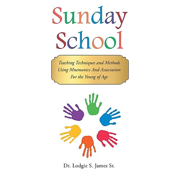 Sunday School / Christian Faith Publishing, Inc., Lodgie S. James Sr.