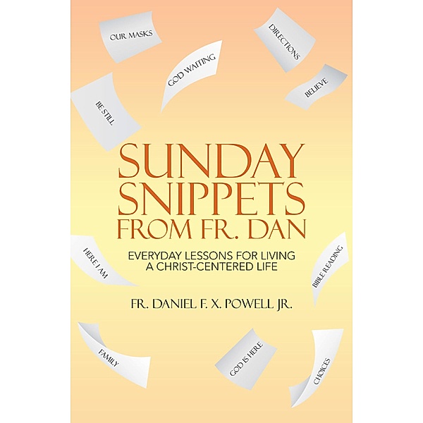 Sunday Snippets from Fr. Dan, Fr. Daniel F. X. Powell Jr.