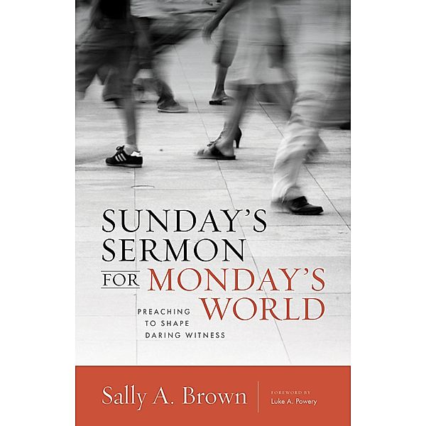 Sunday's Sermon for Monday's World, Sally A. Brown