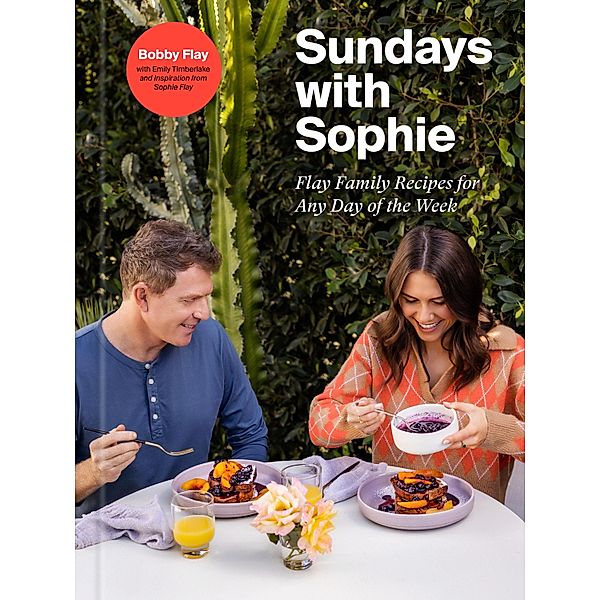Sundays with Sophie / Clarkson Potter, Bobby Flay, Sophie Flay, Emily Timberlake