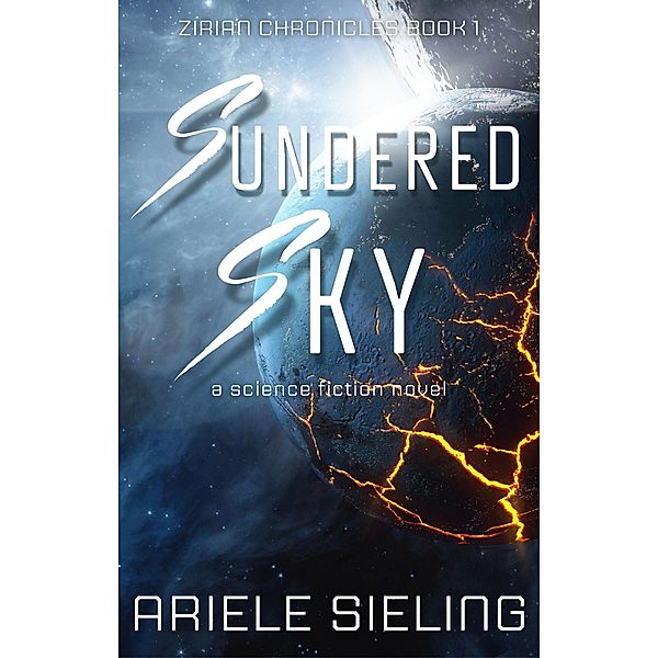 Sundered Sky (Zirian Chronicles, #1) / Zirian Chronicles, Ariele Sieling