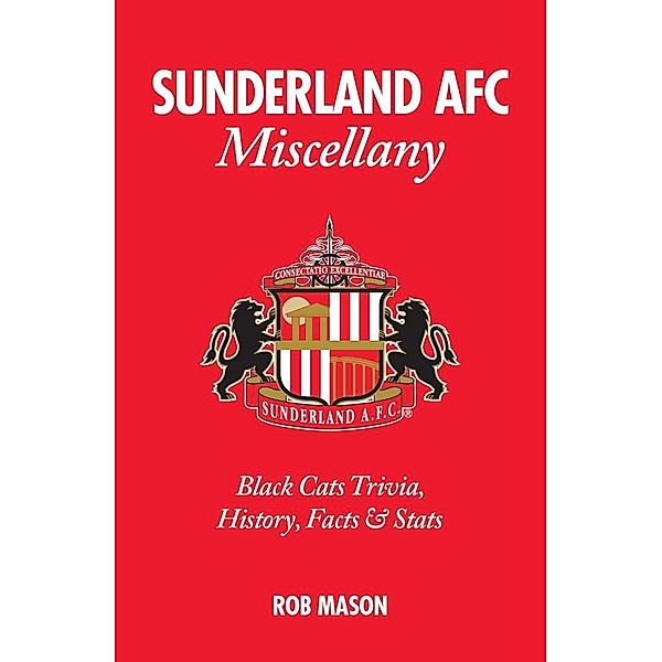 Sunderland AFC Miscellany / Pitch Publishing (Brighton) Ltd, Rob Mason