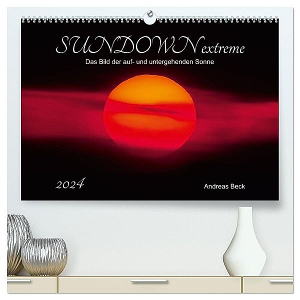 SUNDOWN EXTREME - Das Bild der auf- und untergehenden Sonne (hochwertiger Premium Wandkalender 2024 DIN A2 quer), Kunstdruck in Hochglanz, Andreas Beck