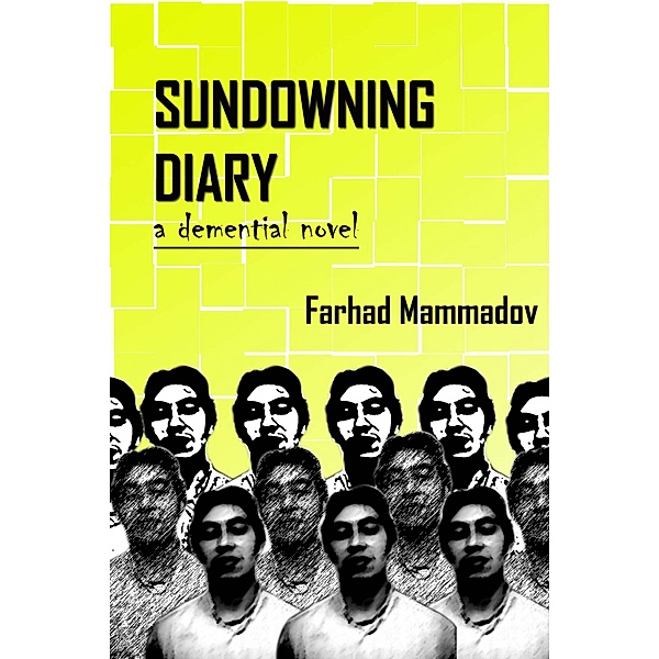 Sundowning Diary - part 3, Farhad Mammadov