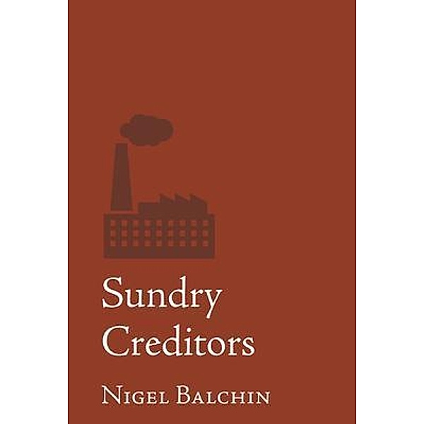 Sundry Creditors / Penhaligon Press, Nigel Balchin