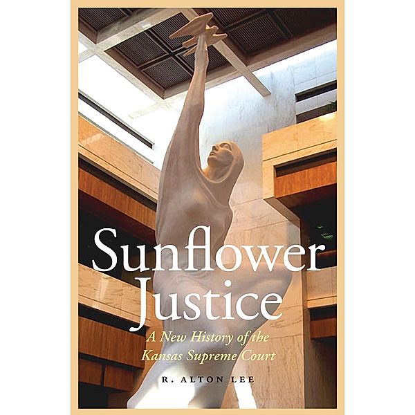 Sunflower Justice / Law in the American West, R. Alton Lee