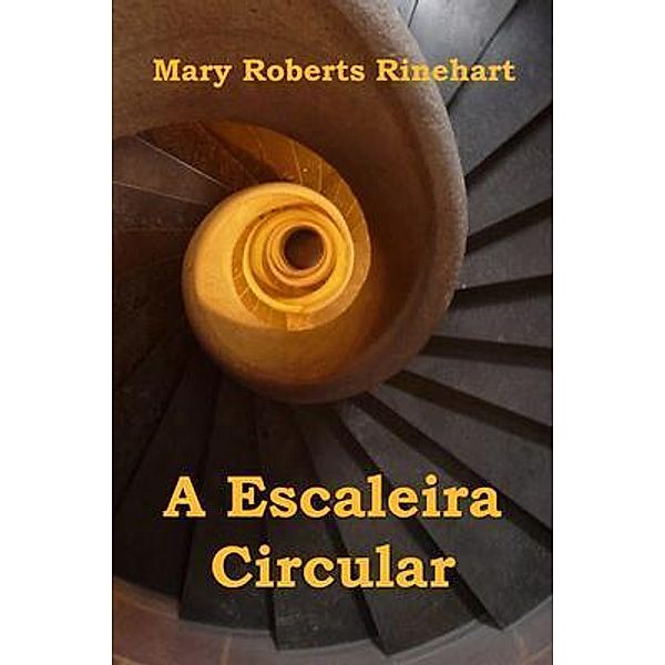 Sunflower Press: A Escaleira Circular, Mary Roberts Rinehart