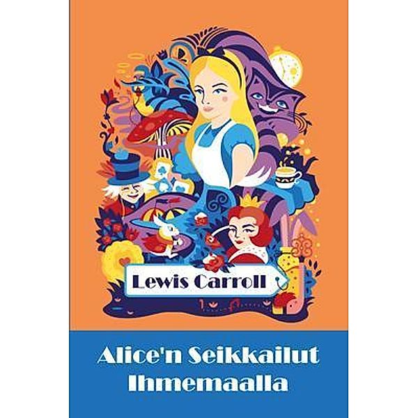 Sunflower Press: Alice'n Seikkailut Ihmemaalla, Lewis Carroll