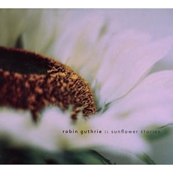 Sunflower Stories (Ep), Robin Guthrie