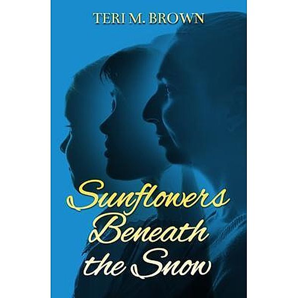 Sunflowers Beneath the Snow, Teri Brown