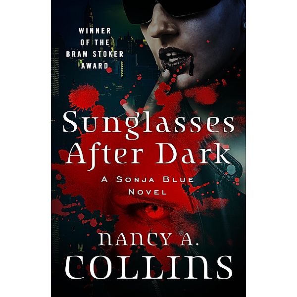 Sunglasses After Dark / The Sonja Blue Novels, Nancy A. Collins