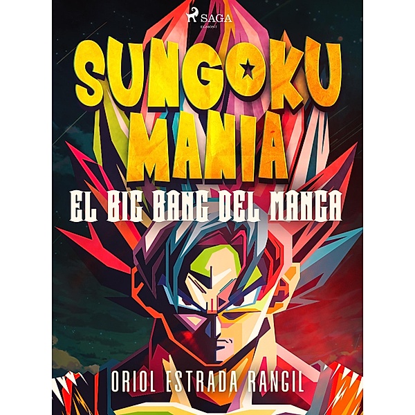 Sungokumanía. El big bang del manga, Oriol Estrada Rangil