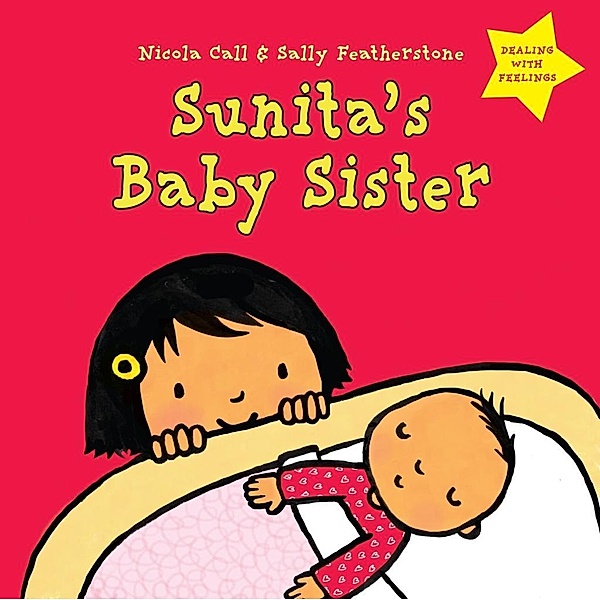 Sunita's Baby Sister: Dealing with Feelings, Nicola Call, Sally Featherstone