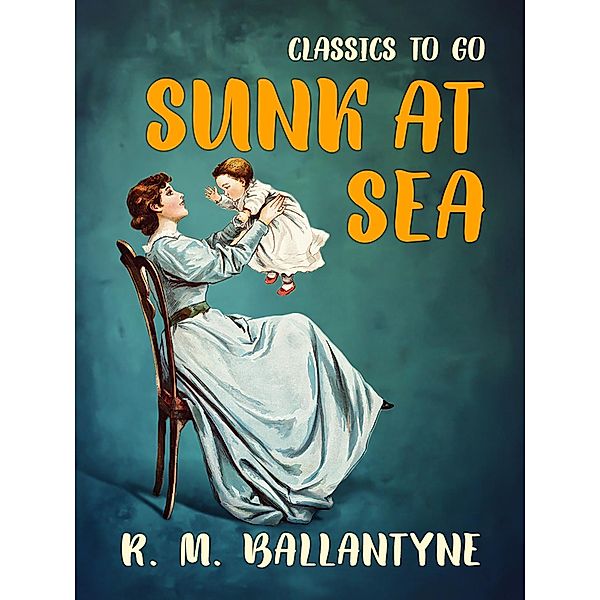 Sunk at Sea, R. M. Ballantyne