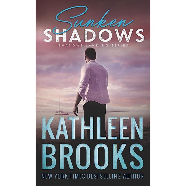 Sunken Shadown (Shadows Landing, #2) / Shadows Landing, Kathleen Brooks