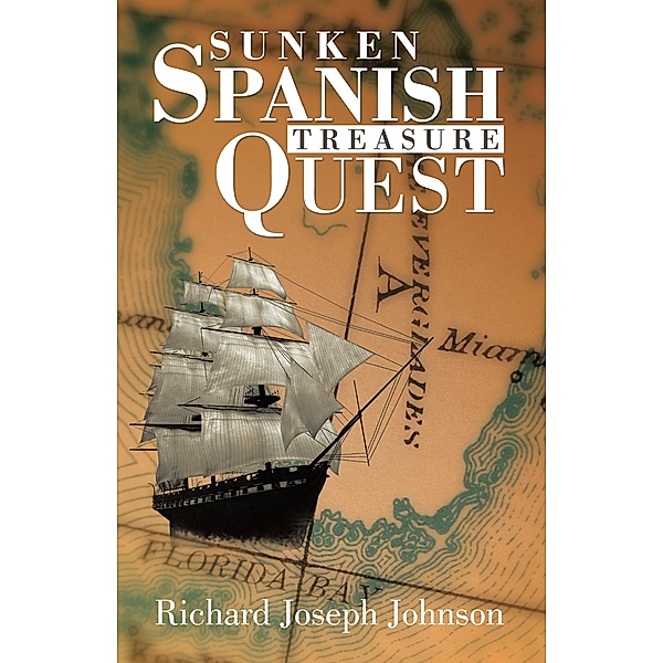 Sunken Spanish Treasure Quest, Richard Joseph Johnson