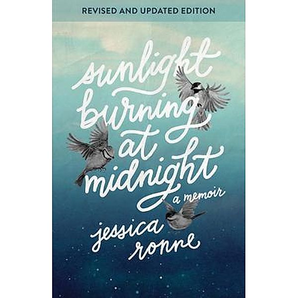 Sunlight Burning at Midnight, Jessica Ronne