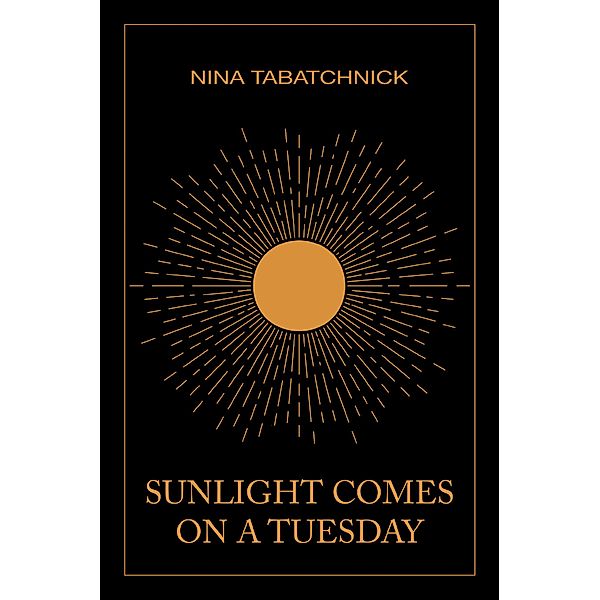 Sunlight Comes on a Tuesday, Nina Tabatchnick