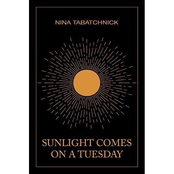 Sunlight Comes on a Tuesday, Nina Tabatchnick