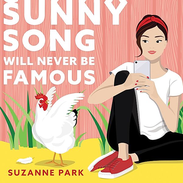 Sunny Song Will Never Be Famous (Unabridged), Suzanne Park