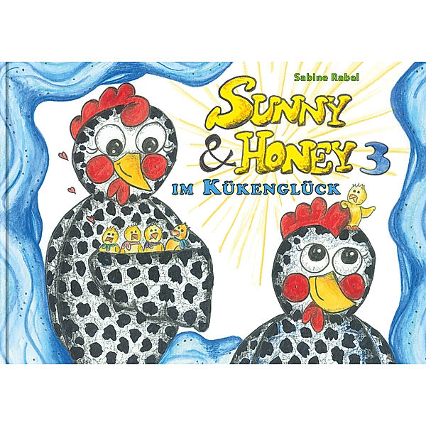 Sunny und Honey im Kükenglück, Sabine Rabel