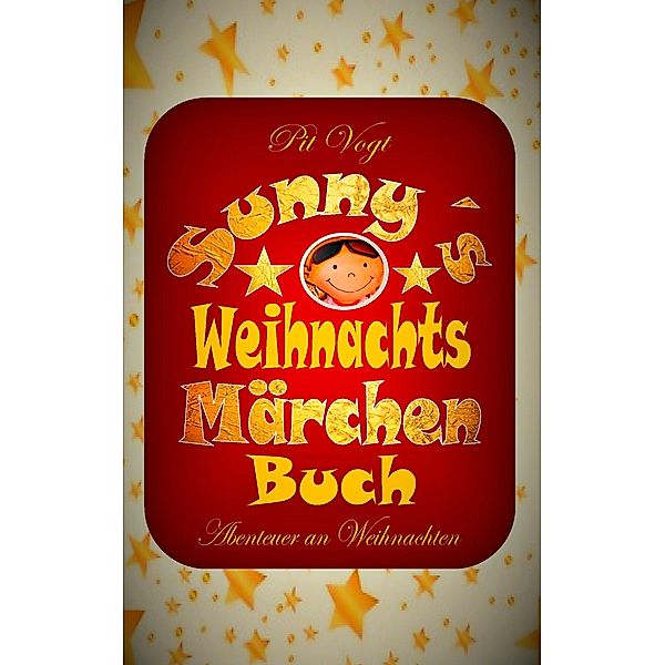 Sunny´s Weihnachts-Märchen-Buch, Pit Vogt