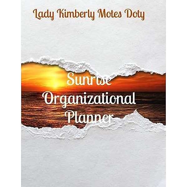 Sunrise Organizational Planner, Lady Kimberly Motes Doty
