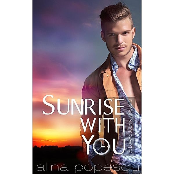 Sunrise With You (Lover's Journey, #3), Alina Popescu