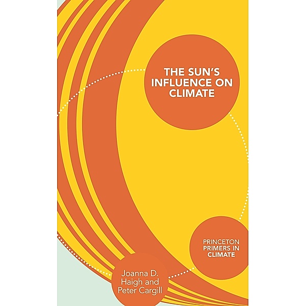 Sun's Influence on Climate / Princeton Primers in Climate, Joanna D. Haigh