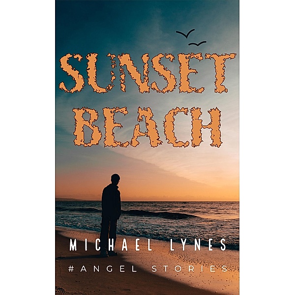 Sunset Beach (AngelStories Short Story Collection, #5) / AngelStories Short Story Collection, Michael Lynes
