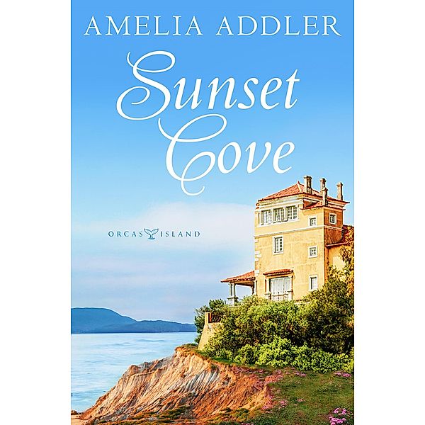 Sunset Cove (Orcas Island, #1) / Orcas Island, Amelia Addler