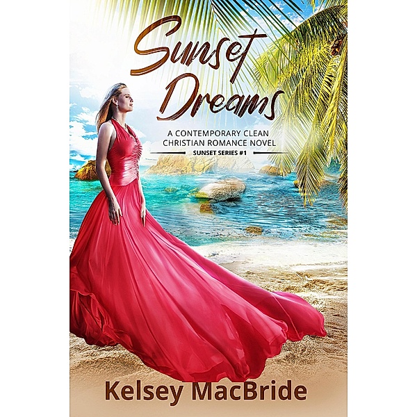 Sunset Dreams (Sunset Series, #1) / Sunset Series, Kelsey MacBride