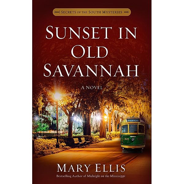 Sunset in Old Savannah / Secrets of the South Mysteries, Mary Ellis