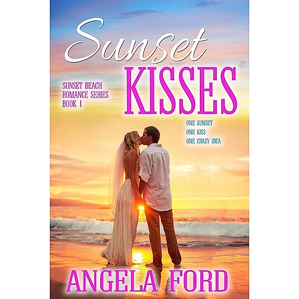 Sunset Kisses (Sunset Beach Romance, #1), Angela Ford
