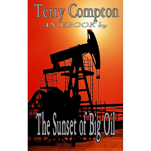 Sunset of Big Oil / Terry Compton, Terry Compton