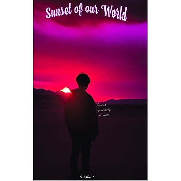 Sunset of our world, Erik Merkel