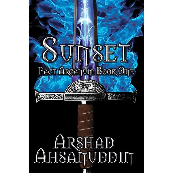 Sunset (Pact Arcanum, #1) / Pact Arcanum, Arshad Ahsanuddin