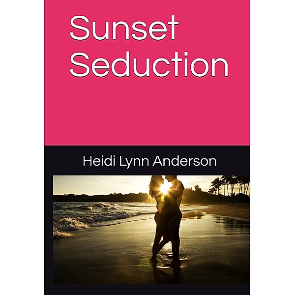 Sunset Seduction, Heidi Lynn Anderson