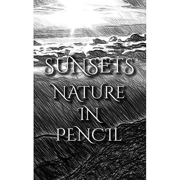 Sunsets - Nature In Pencil, Deanna Michaels