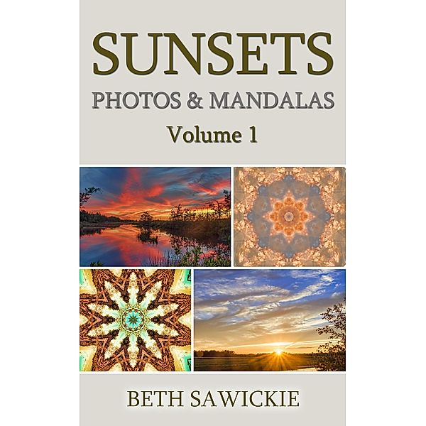 Sunsets: Photos and Mandalas, Volume 1, Beth Sawickie