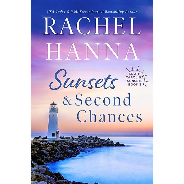 Sunsets & Second Chances (South Carolina Sunsets, #2) / South Carolina Sunsets, Rachel Hanna