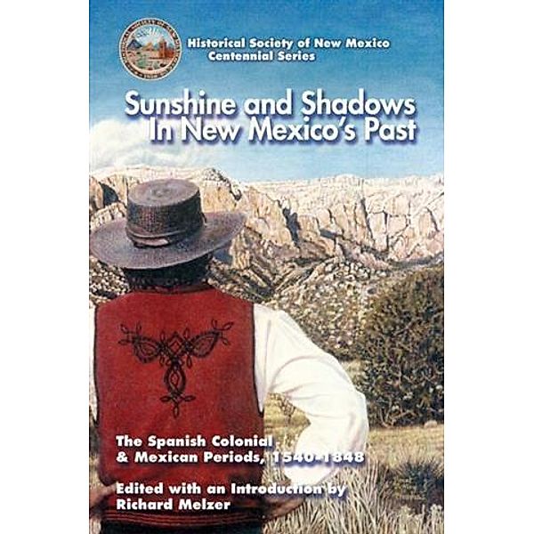 Sunshine and Shadows in New Mexico's Past, Volume 1, Richard Melzer